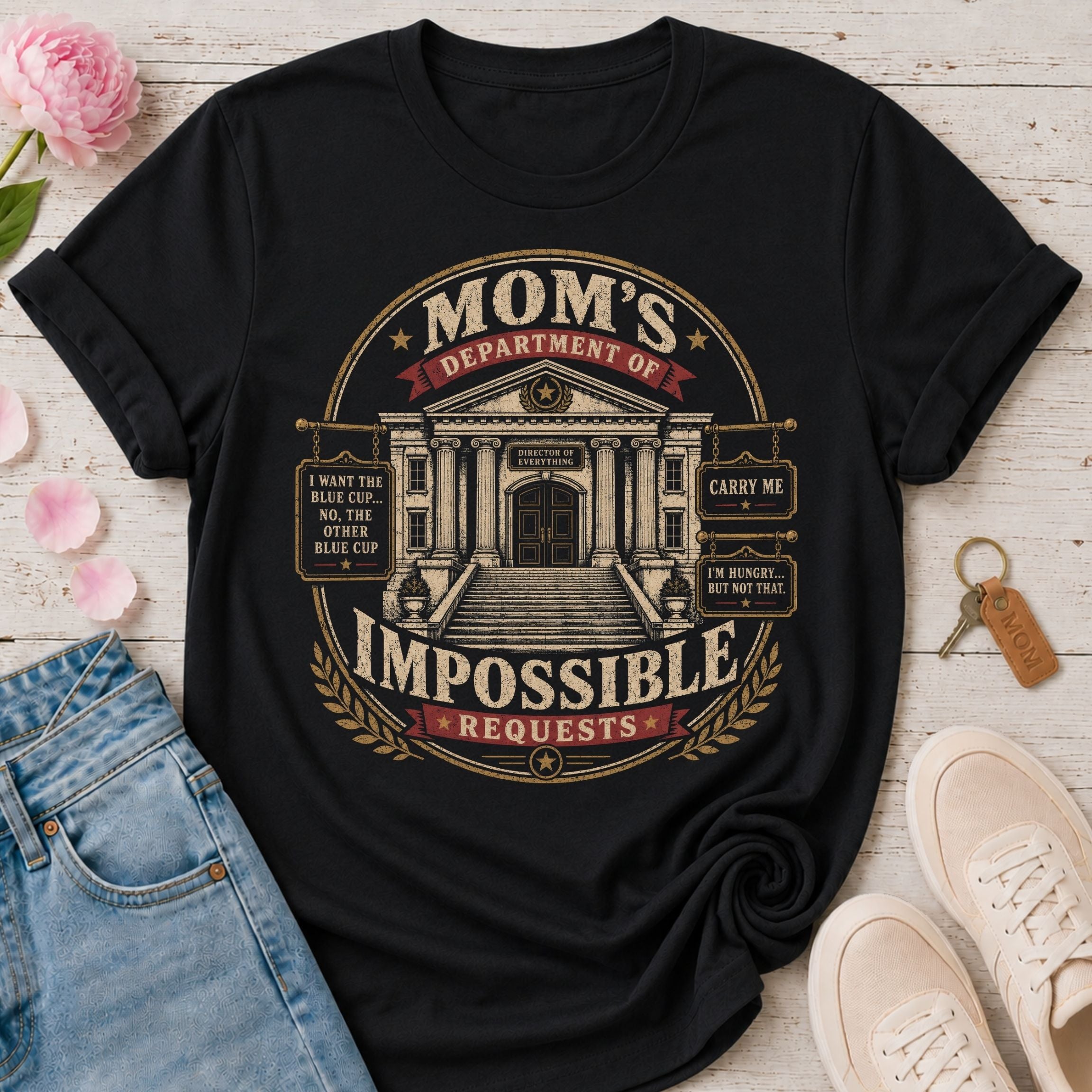 Mom's Department of Impossible Requests Tee
