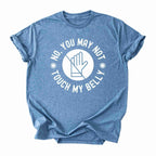 You May Not Touch My Belly Pregnancy Tee