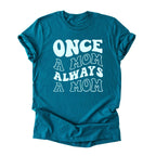 Once a Mom, Always a Mom Tee