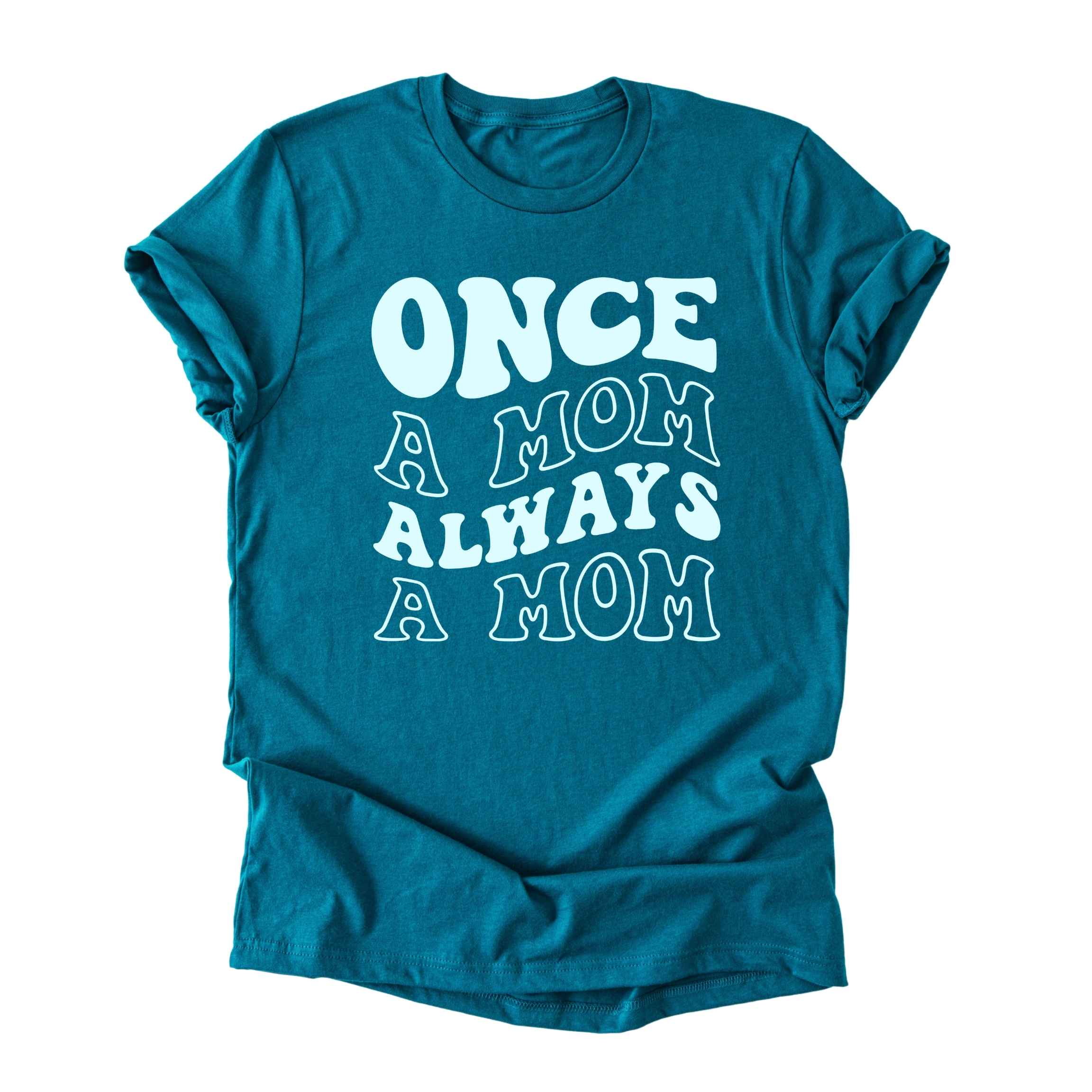 Once a Mom, Always a Mom Tee