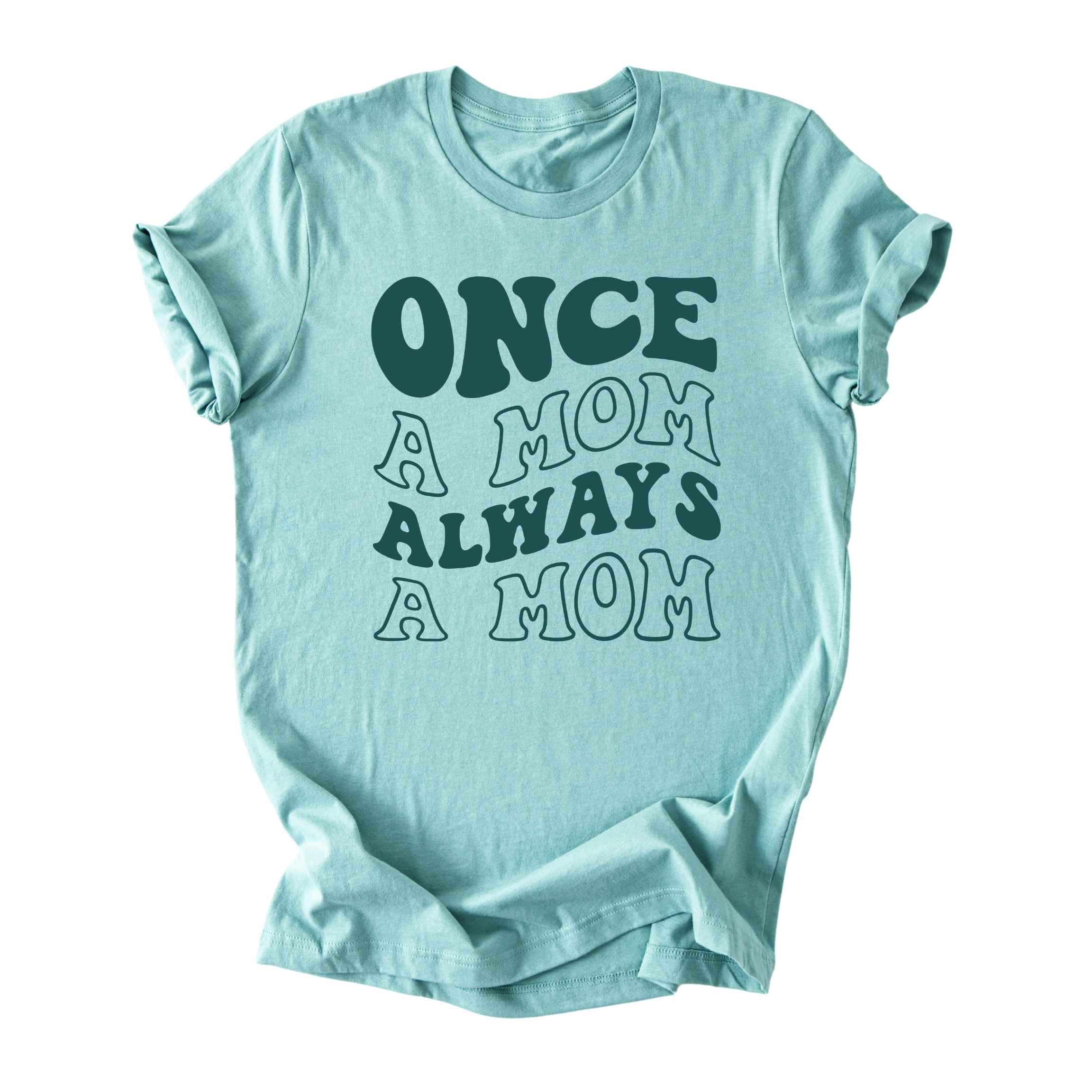 Once a Mom, Always a Mom Tee