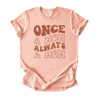 Once a Mom, Always a Mom Tee