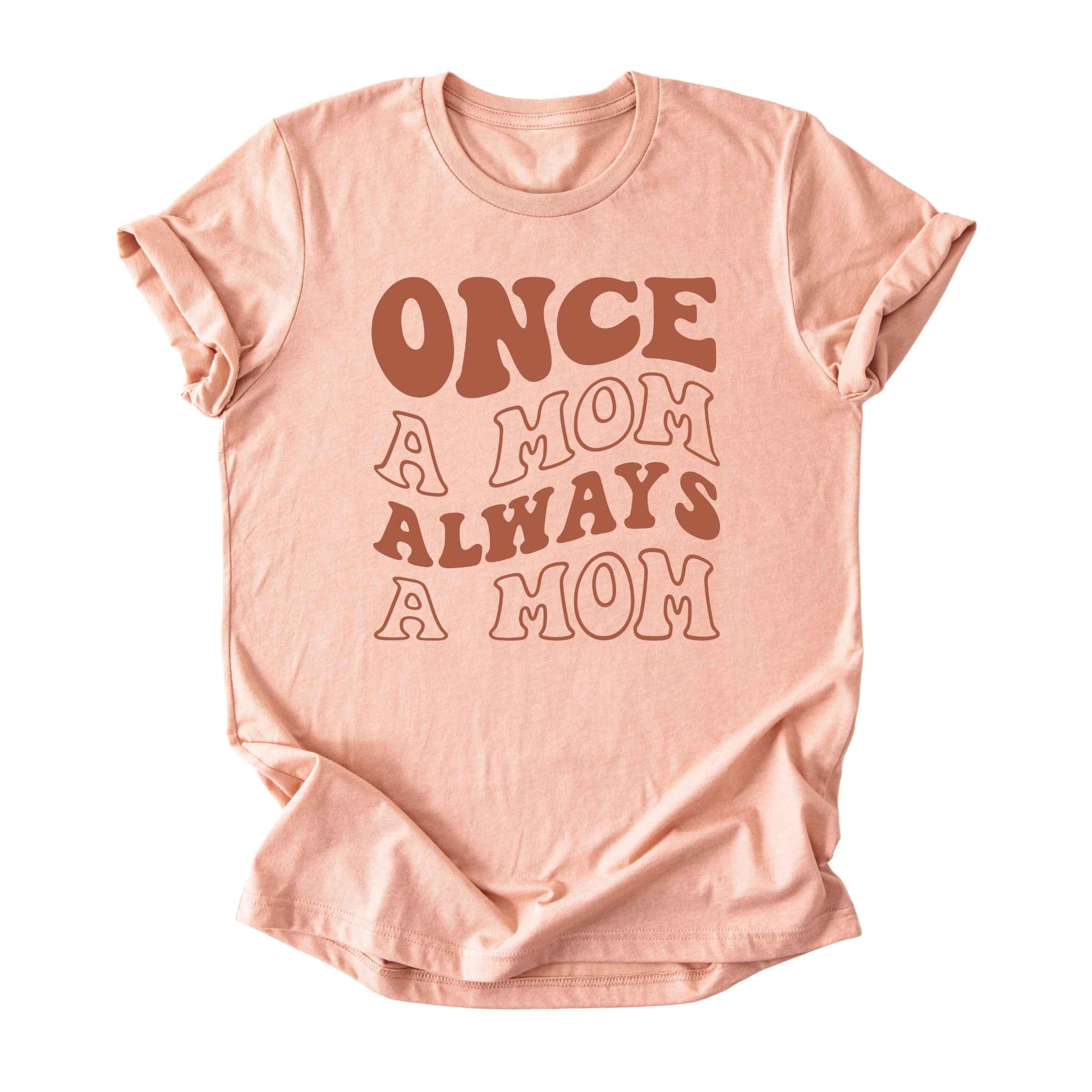 Once a Mom, Always a Mom Tee