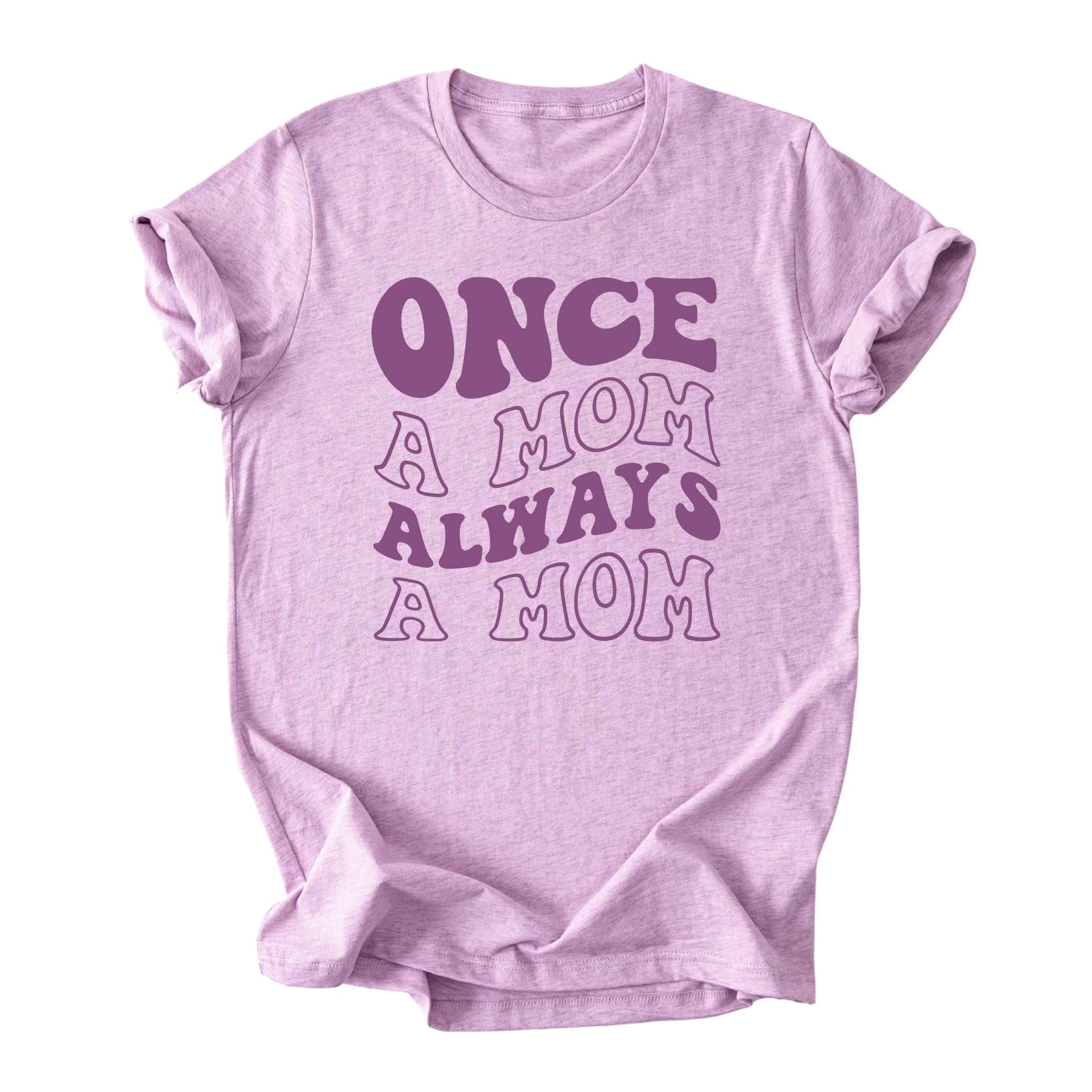 Once a Mom, Always a Mom Tee