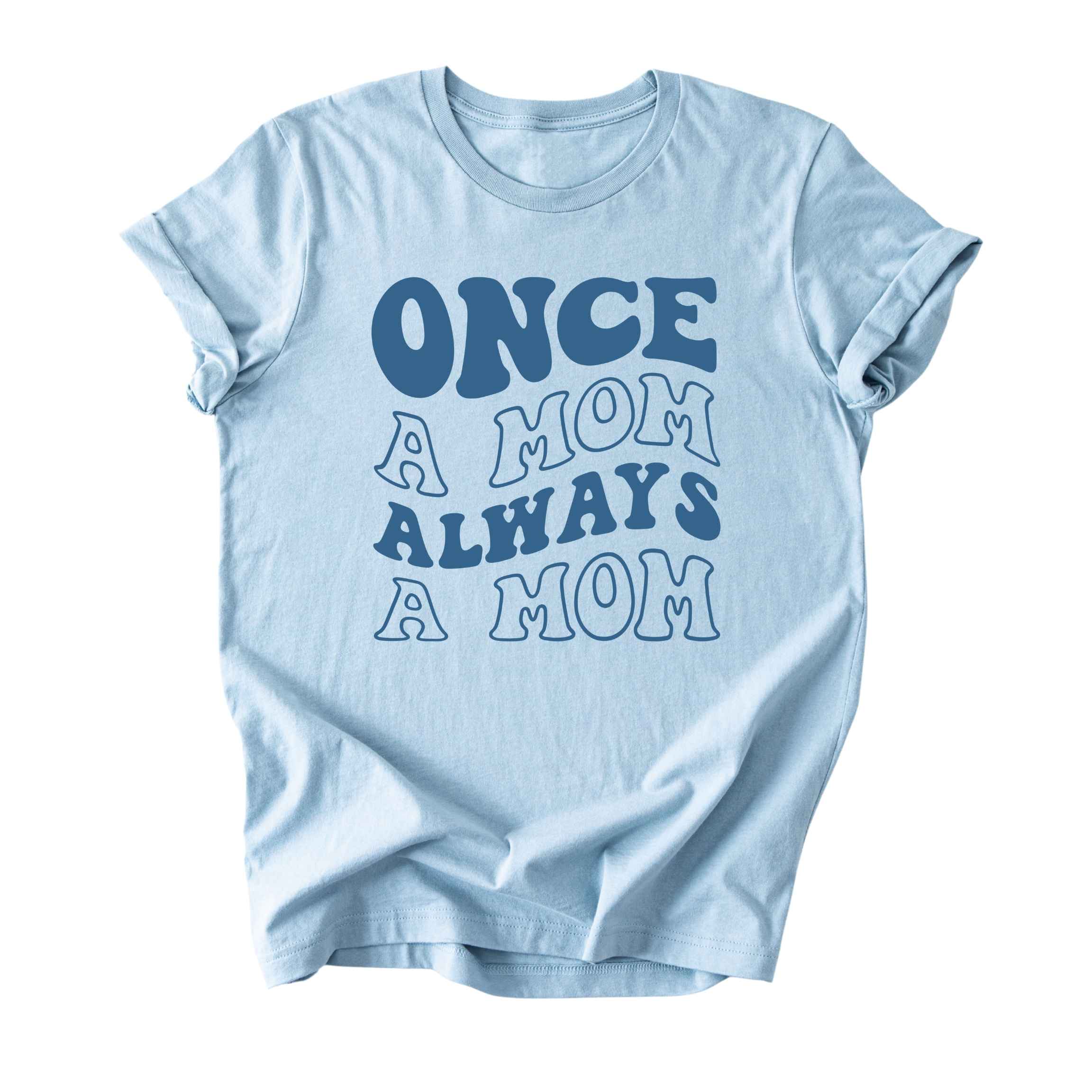 Once a Mom, Always a Mom Tee