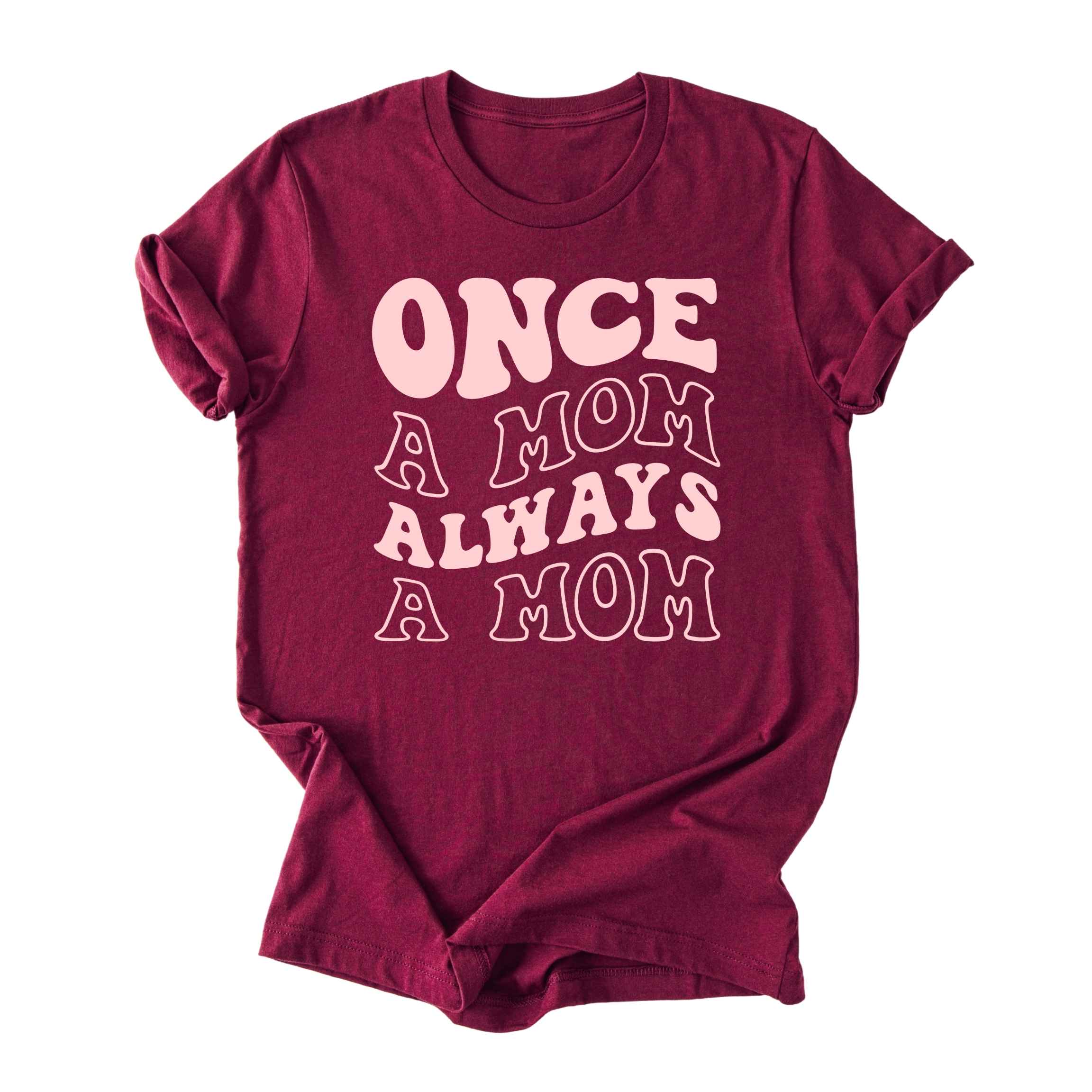 Once a Mom, Always a Mom Tee