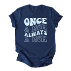 Once a Mom, Always a Mom Tee