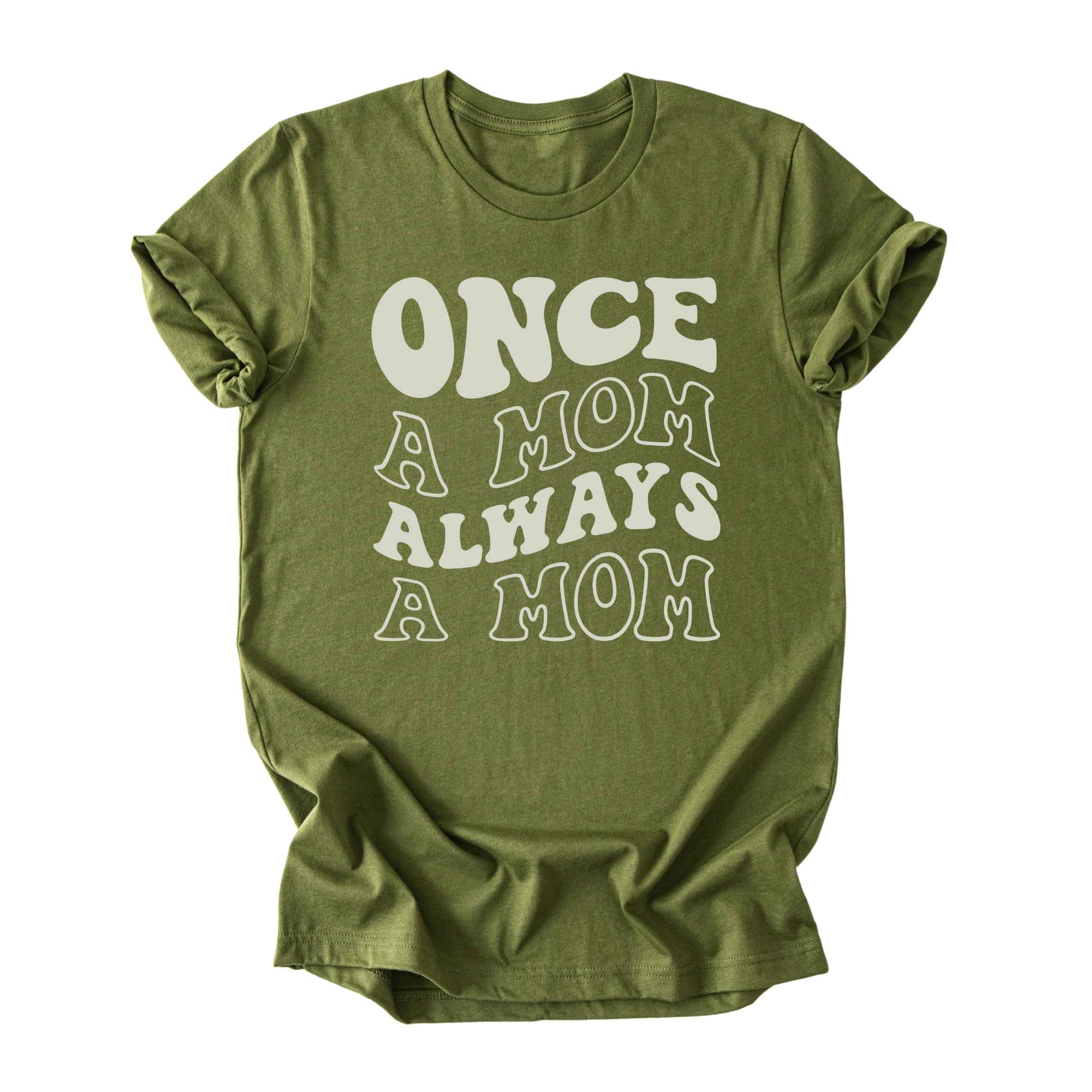 Once a Mom, Always a Mom Tee