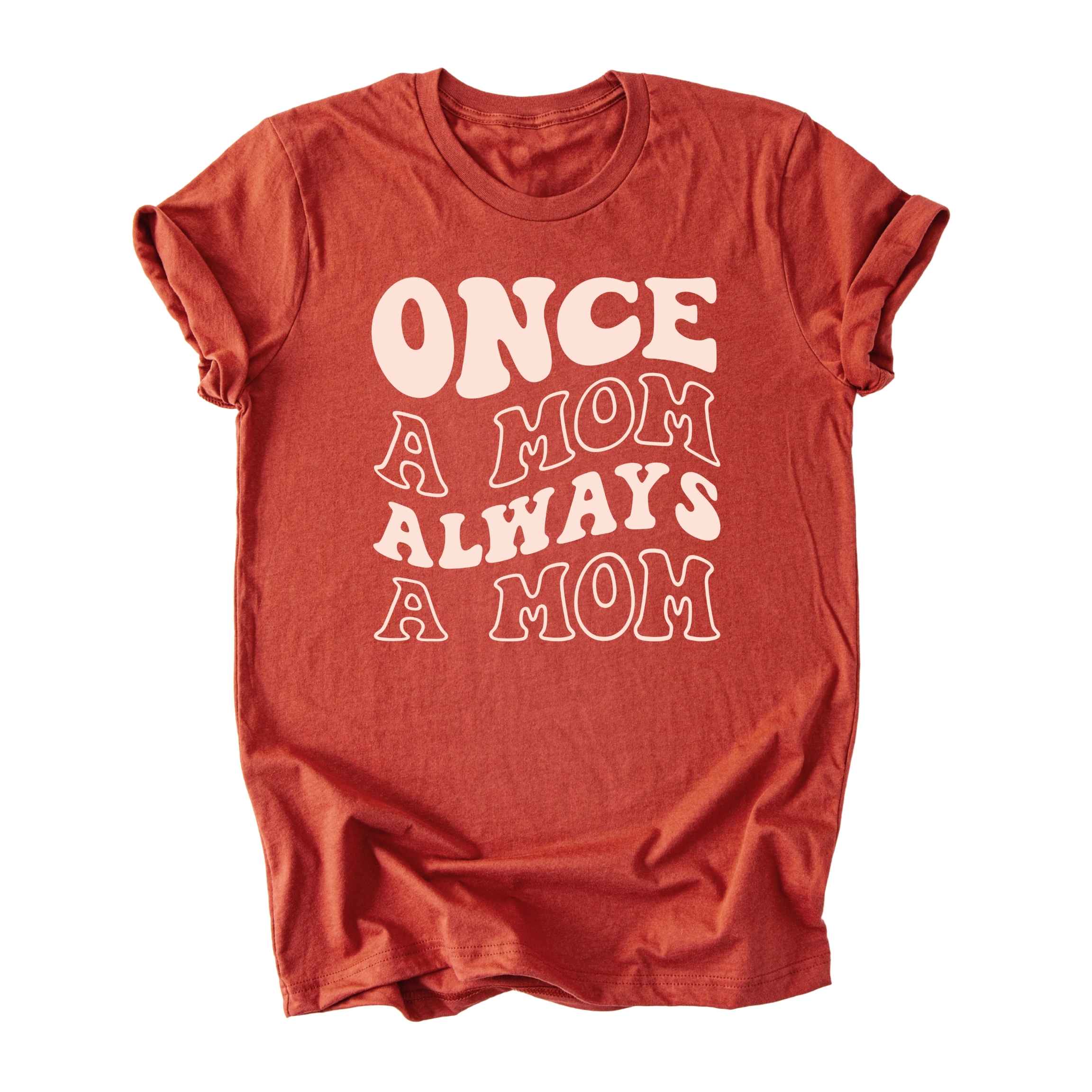 Once a Mom, Always a Mom Tee