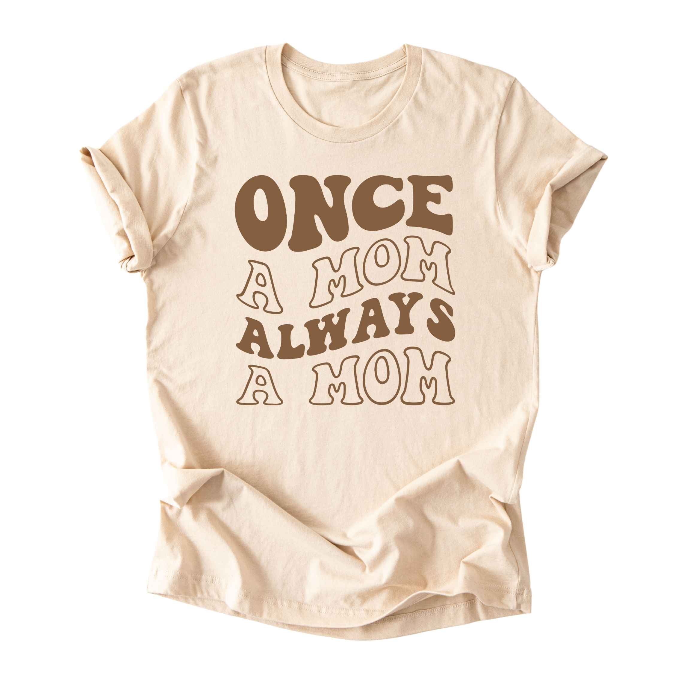Once a Mom, Always a Mom Tee