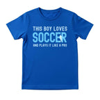 This Boy Plays Soccer Like a Pro Tee