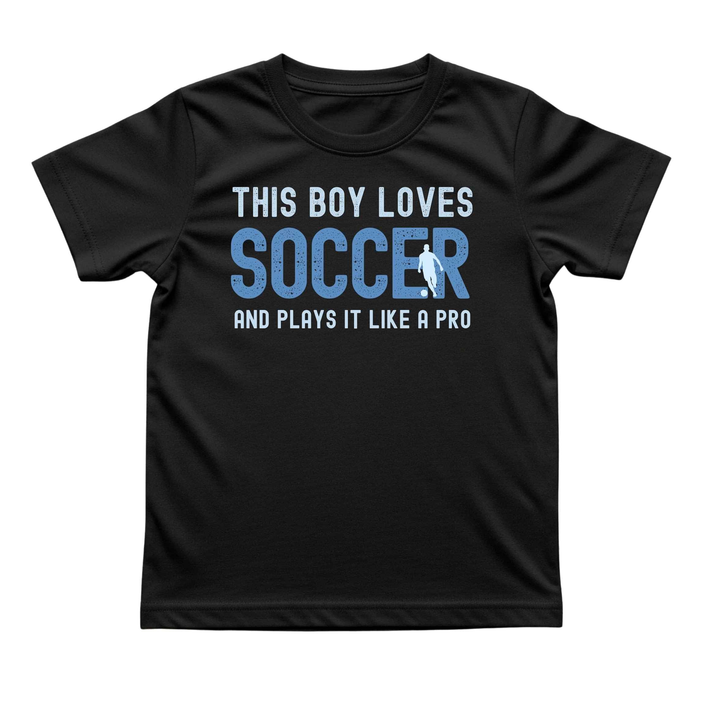 This Boy Plays Soccer Like a Pro Tee