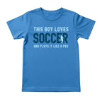 This Boy Plays Soccer Like a Pro Tee