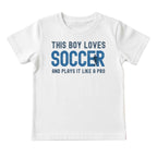 This Boy Plays Soccer Like a Pro Tee