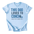 This Dad Loves to Coach Tee