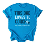 This Dad Loves to Coach Tee