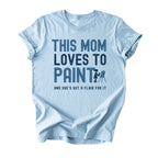 This Mom Loves to Paint Tee
