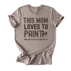 This Mom Loves to Paint Tee