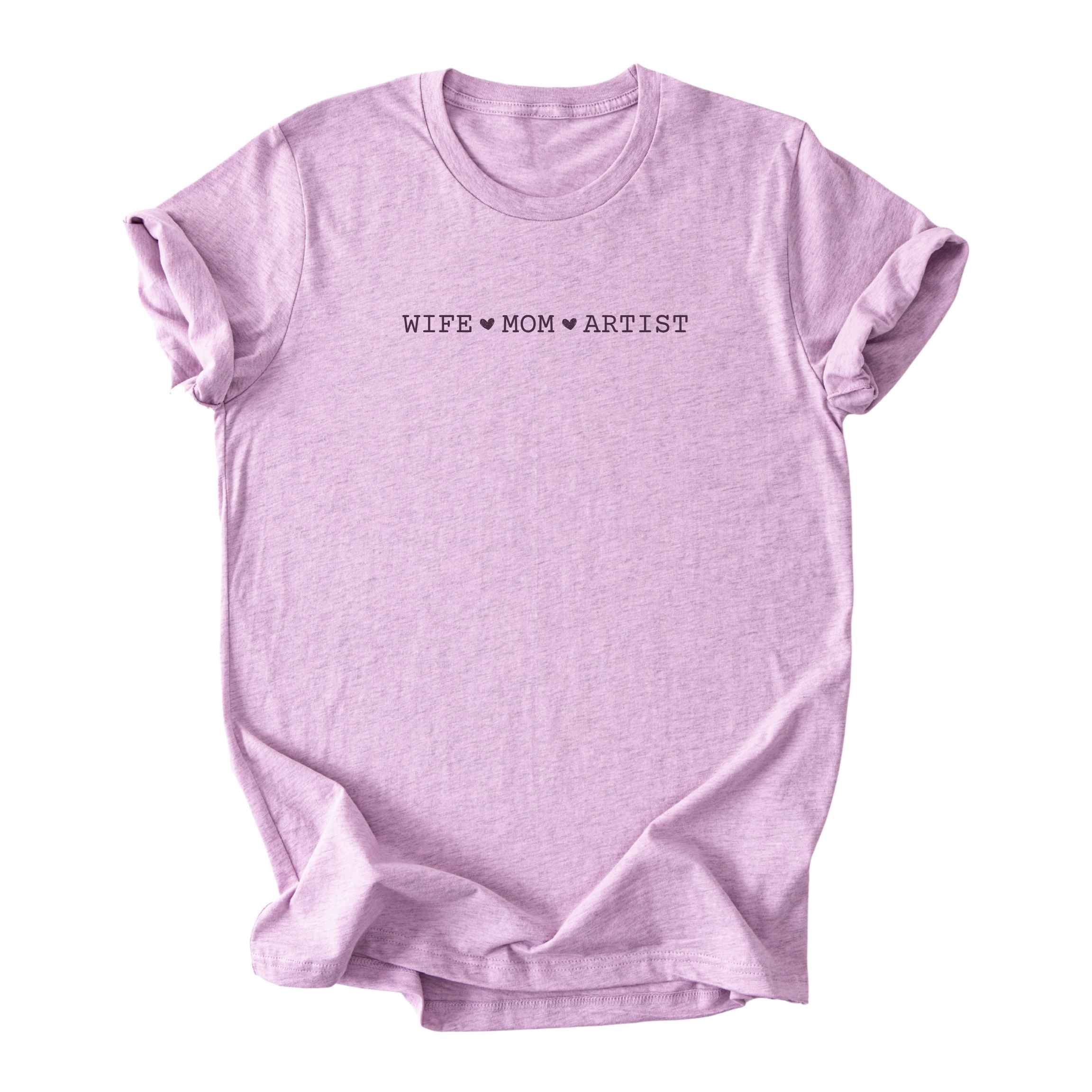 Wife ♥ Mom ♥ Artist - Minimalist Tee