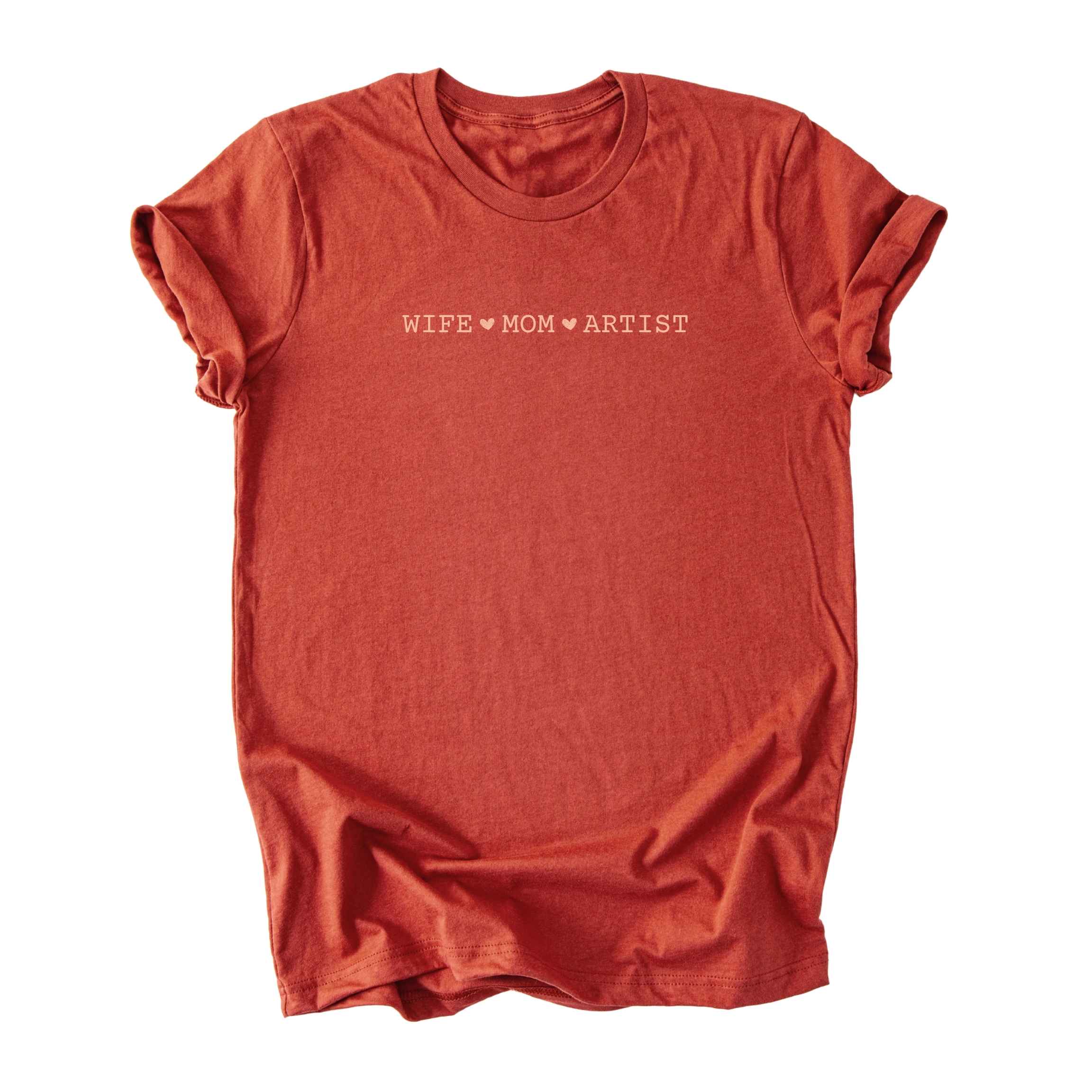 Wife ♥ Mom ♥ Artist - Minimalist Tee