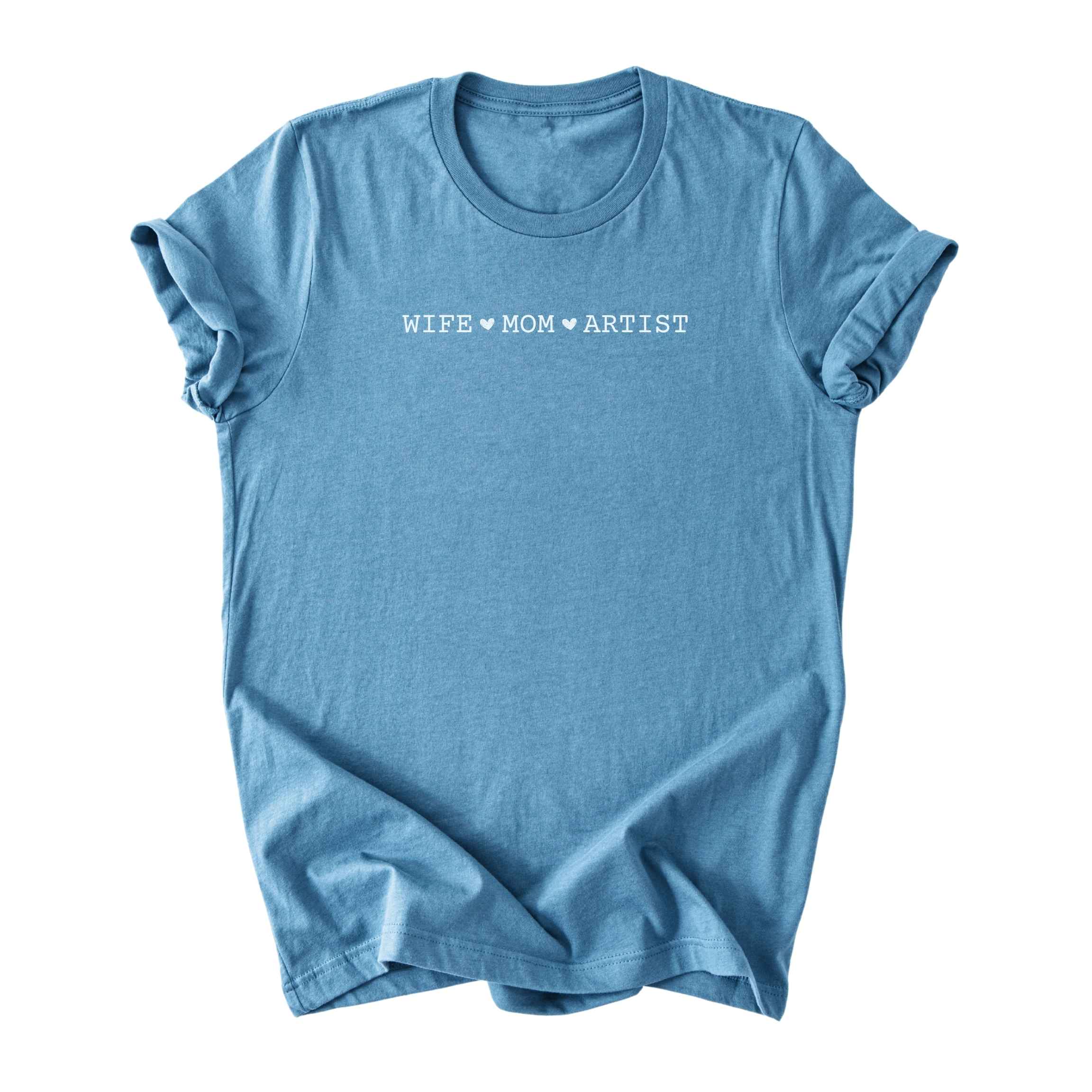 Wife ♥ Mom ♥ Artist - Minimalist Tee