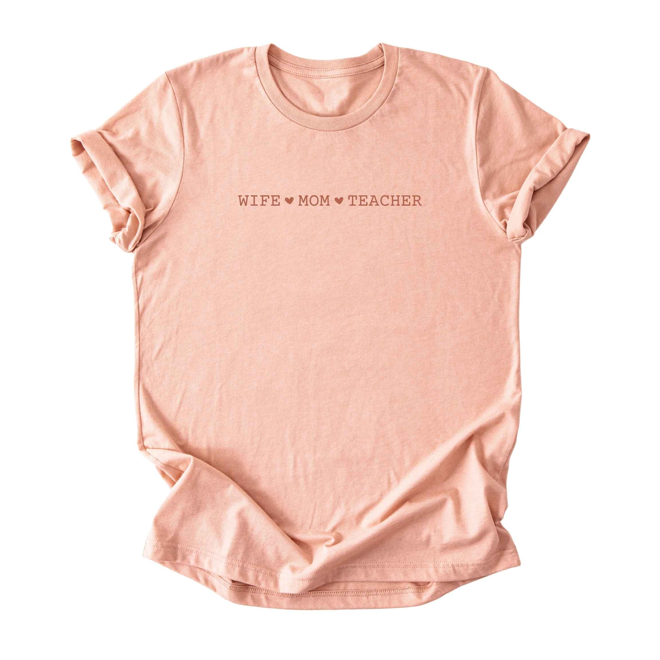 Wife ♥ Mom ♥ Teacher - Minimalist Tee