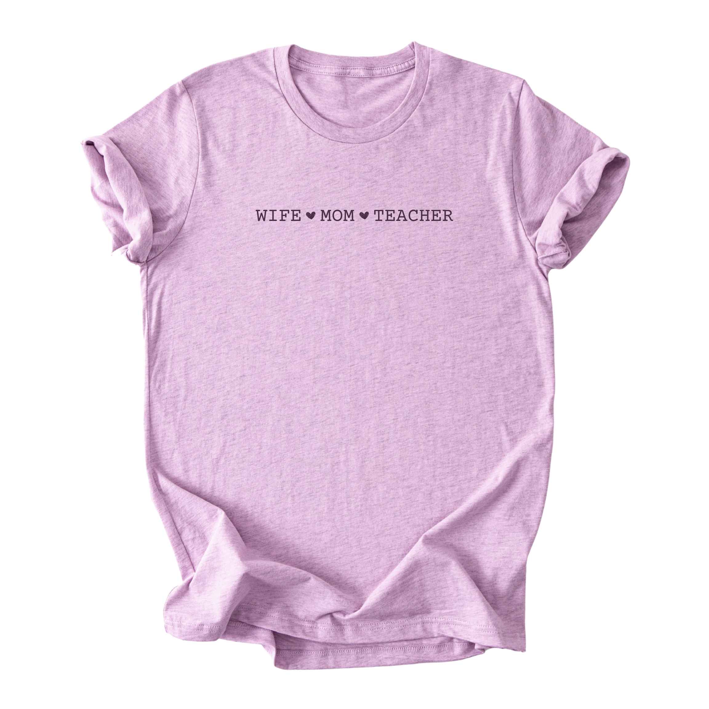 Wife ♥ Mom ♥ Teacher - Minimalist Tee