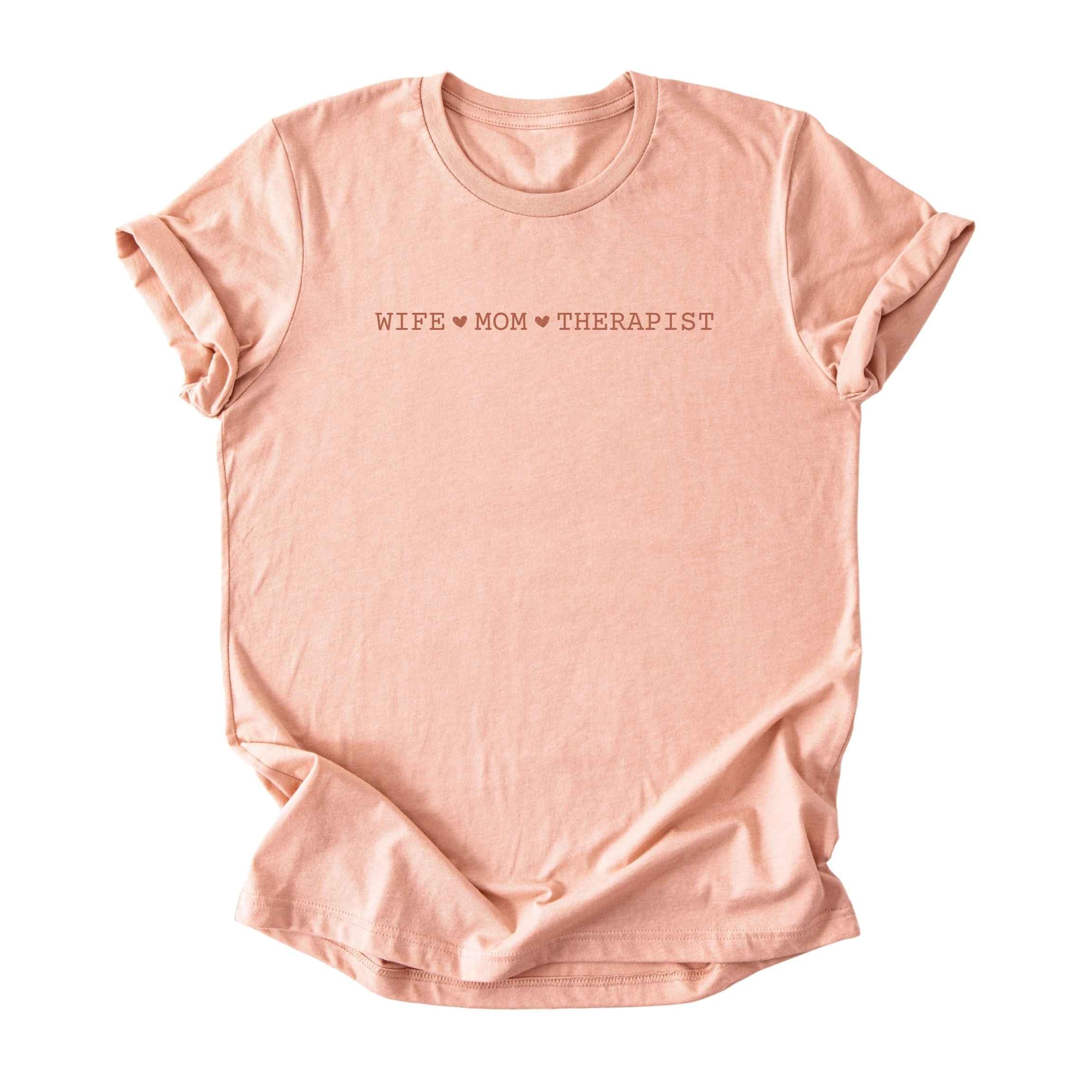 Wife ♥ Mom ♥ Therapist - Minimalist Tee